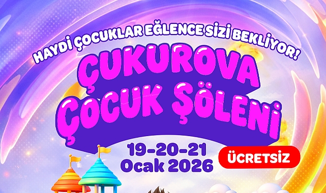 Okullar tatile giriyor, eğlence Çukurova’da başlıyor!