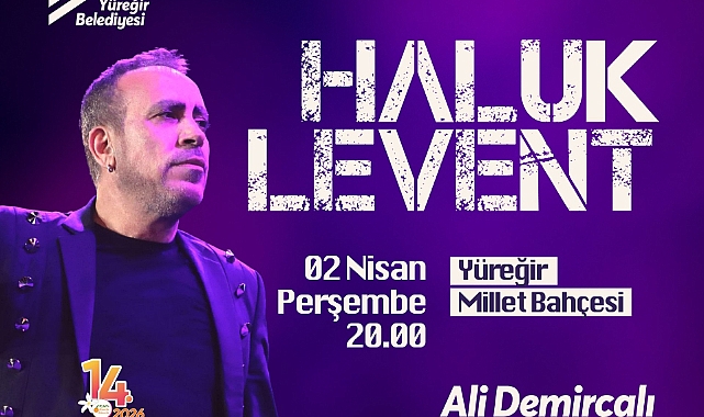 Haluk Levent 2 Nisan’da Yüreğir’de